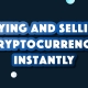 buying-and-selling-cryptocurrency-instantly