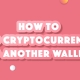 how-to-send-cryptocurrencies-to-another-wallet