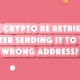 sending-cryptocurrency-to-the-wrong-address-can-it-be-retrieved