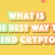 Best Way to Send Crypto